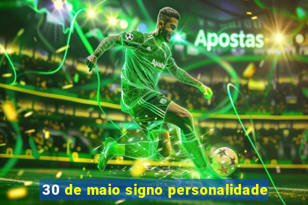 30 de maio signo personalidade